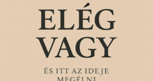 Elég vagy – és ezt itt az ideje megélni