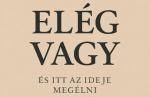 Elég vagy – és ezt itt az ideje megélni