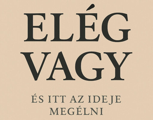 Elég vagy – és ezt itt az ideje megélni