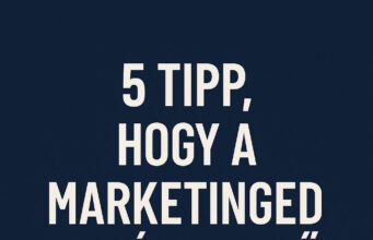 5 tipp, hogy a marketinged ne pénznyelő legyen
