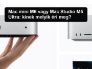 Mac mini M6 vagy Mac Studio M5 Ultra: kinek melyik éri meg? Mac mini M6 vagy Mac Studio M5 Ultra: kinek melyik éri meg?