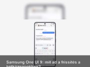 Samsung One UI 9: mit ad a frissítés a hétköznapokban? Samsung One UI 9: mit ad a frissítés a hétköznapokban?