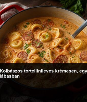 Kolbászos tortellinileves krémesen, egy lábasban Kolbászos tortellinileves krémesen, egy lábasban