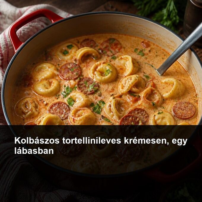2026-09-27-kolbaszos-tortellinileves-kremesen-featured Kolbászos tortellinileves krémesen, egy lábasban